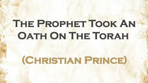 The Prophet Took An Oath On The Torah | Christian Prince