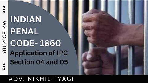 INDIAN PENAL CODE | Meaning | Origin | Application of IPC | Chapter - 1 Part - 2 |Section 4 to 5.