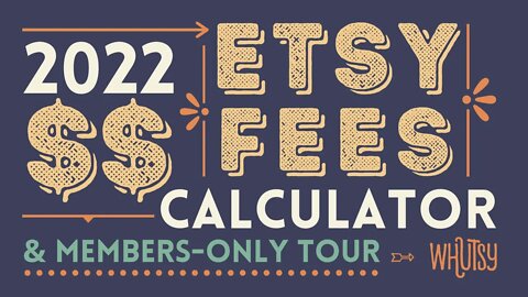 Etsy Fee Calculators by Whutsy 2022 (and Members-Only Tour!) - How to Price Your Etsy Listings