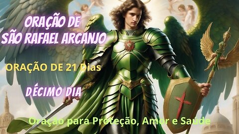 ORAÇÃO A SÃO RAFAEL ARCANJO - DÉCIMO DIA - ORAÇÃO DE 21 DIAS A SÃO RAFAEL ARCANJO #oração #fé