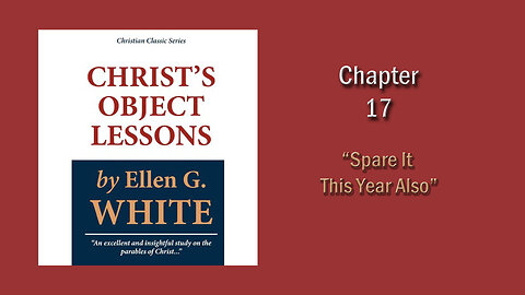Christ's Object Lessons: Ch17 - Spare it this year also