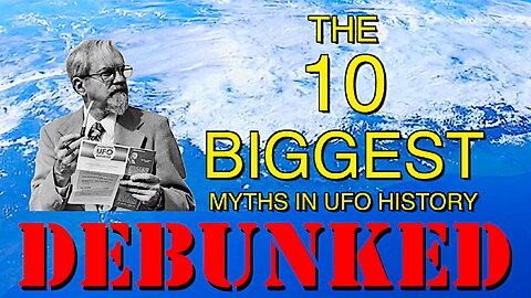 THE 10 BIGGEST MYTHS about UFOs: DEBUNKED!