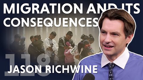 Migration and Its Consequences (ft. Jason Richwine)