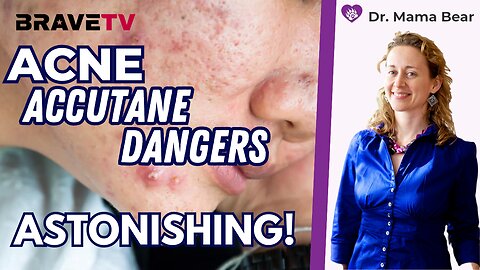 Brave TV - July 18, 2023 - Dr. Mama Bear, Acne, Accutane Dangers, Birth Control, Fertility Issues and Astonishing Recoveries!