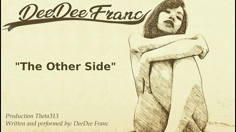 The Other Side (Audio) by DeeDee Franc Prod by THETA313