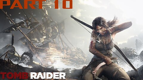 Tomb Raider | PART 10 | LET'S PLAY | PC - DO NOT WATCH THIS