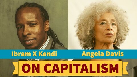 Ibram X Kendi and Angela Davis: On Capitalism