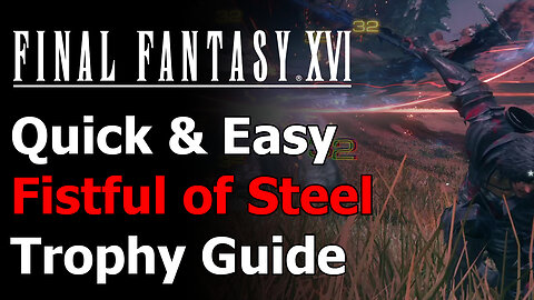 Final Fantasy XVI Fistful of Steel Trophy Guide - Steel Counter 3x in a Battle - Final Fantasy 16