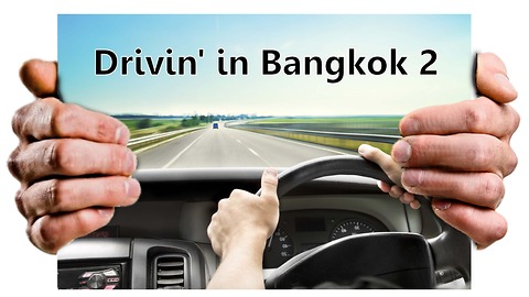 Driving in Bangkok - Episode 2