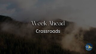 Week Ahead - "Crossroads"