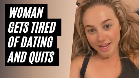 Woman Dating Requirements Leads Her To Quit Dating Forever. I Quit Dating Videos