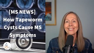 [MS NEWS] How Tapeworm Cysts Cause MS Symptoms