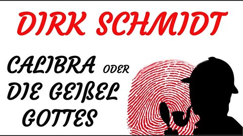 KRIMI Hörspiel - Dirk Schmid - CALIBRA ODER DIE GEISSEL GOTTES