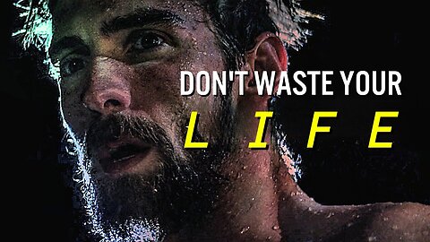 DON'T WASTE YOUR LIFE
