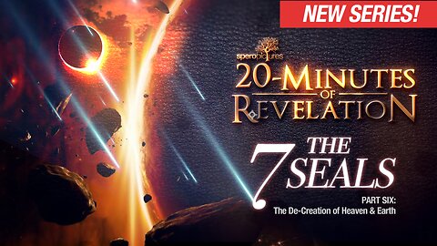 The De-Creation of Heaven & Earth? | 20-MINUTES OF REVELATION - EP 08 | The 7 Seals: Part 6 - | Corona, Vaccine, 666, Mark of the Beast, End Times, Last Days, CBDC, 7 seals of Revelation, 4 horsemen