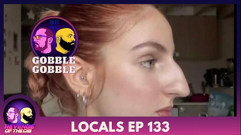 Locals EP 133: Gobble Gobble (Free Preview)