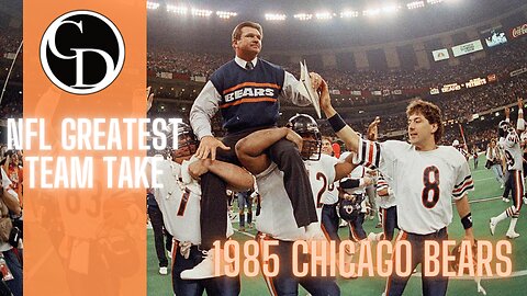 NFL GREATEST TEAM TAKE: 1985 CHICAGO BEARS