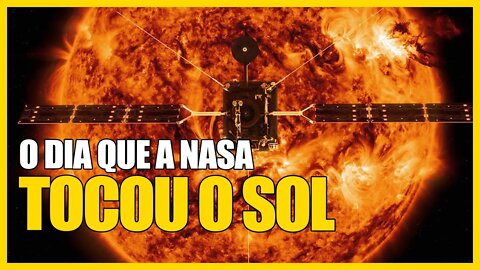 O DIA QUE A NASA TOCOU O SOL