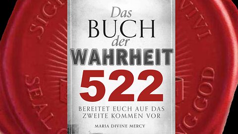 Maria: Bald erhalten Welt-Propheten,Visionäre,Seher keine Botschaften mehr(Buch der Wahrheit Nr 522)