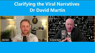 Clarifying the Viral Narratives Dr David Martin (probably best interview so far)