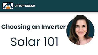 UpTop Solar 101 #5 : Choosing a Solar Inverter