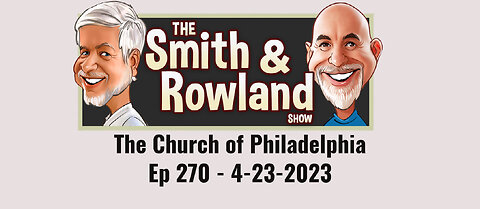 The Church of Philadelphia - Ep 270 - 4-23-2023