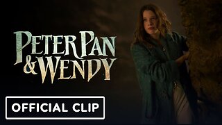 Peter Pan & Wendy - Official 'What’s A Wendy' Clip