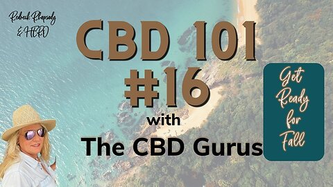 Fall Is On The Way What Do You Need in Your Cabinet: CBD 101 #16