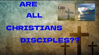 are all Christians Disciples?