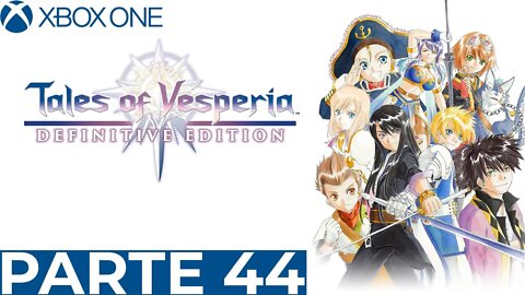 TALES OF VESPERIA - PARTE 44 (XBOX ONE)