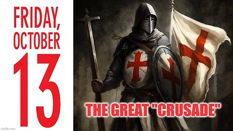 October Friday 13th - The Great Crusade On You And Me!