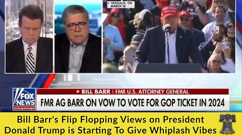 Bill Barr's Flip Flopping Views on President Donald Trump Is Starting to Give Whiplash Vibes