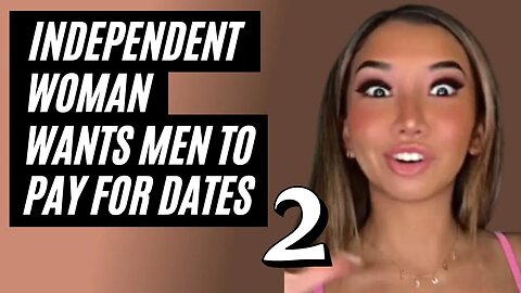 Entitled Woman Wants Man To Pay For Everything Part 2. Should You Split The Bill On The First Date?