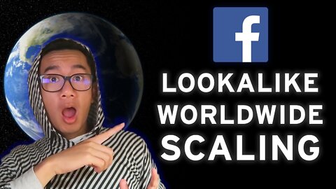 Facebook Advertising WORLDWIDE Lookalike Audience Scaling Technique