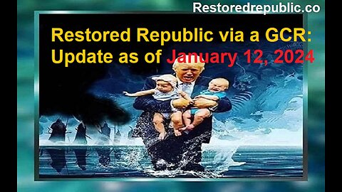 Restored Republic via a GCR Update as of January 12, 2024