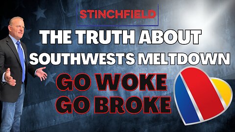 The Truth About Southwest's Meltdown - Go Woke, Go Broke