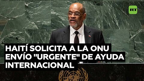 Premier haitiano pide a la ONU el despliegue "urgente" de una fuerza multinacional en su país