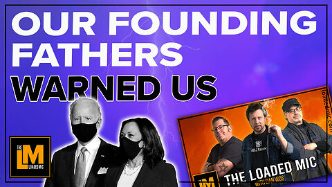 OUR FOUNDING FATHERS WARNED US | The Loaded Mic | EP135clip