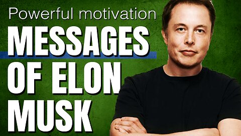 Elon Musk's Inspiring Video: Ignite Your Motivation!