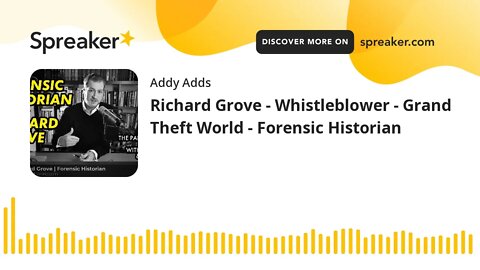 Richard Grove - Whistleblower - Grand Theft World - Forensic Historian