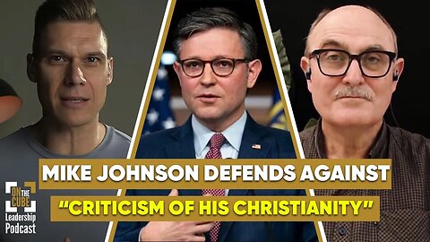 Mike Johnson Defends Against “Criticism of his Christianity” | Craig O'Sullivan and Dr Rod St Hill