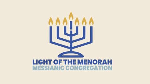 Messianic Shabbat Torah Study - NASSO - 5782/2022 - Light of the Menorah