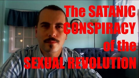 The Satanic Conspiracy of the Sexual Revolution and the War against Therapy for Sexuality