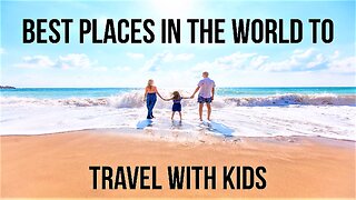 Best Places to Travel with Kids