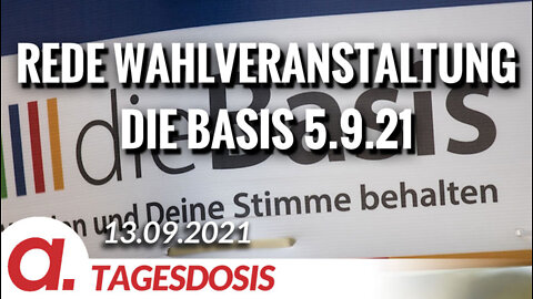 Rede Wahlveranstaltung die Basis 5.9.21 | Von Christian Kreiß