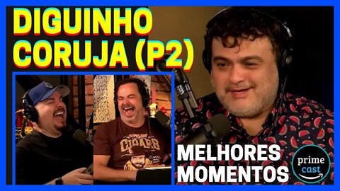 DIGUINHO CORUJA NO TICARACATICAST | MELHORES MOMENTOS | PARTE 2