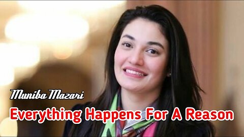 Everything Happens for a Reason: Muniba Mazari's Motivational Wisdom