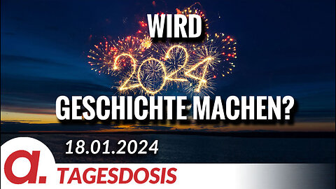 Wird 2024 in die Geschichte eingehen? | Von Wolfgang Effenberger