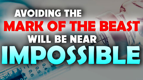 Avoiding the Mark of the Beast will be near Impossible 02/21/2023