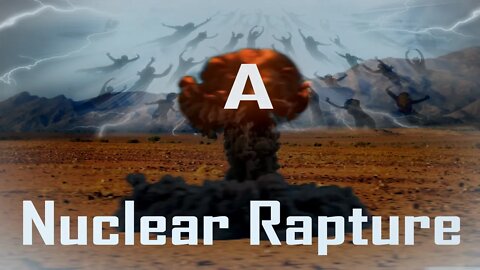 A NUCLEAR RAPTURE
